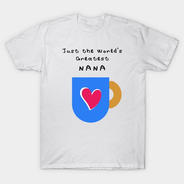 Just the World's Greatest NANA T-Shirt by New Day Studios